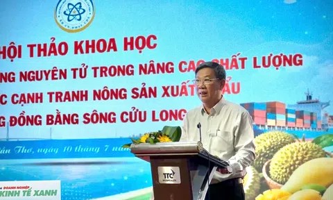 Cần Thơ: Ứng dụng năng lượng nguyên tử mở hướng nâng cao giá trị nông sản xuất khẩu vùng Đồng bằng sông Cửu Long