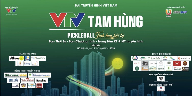 Pickleball Tam Hùng VTV - Tinh Hoa Hội Tụ lần thứ nhất năm 2026 